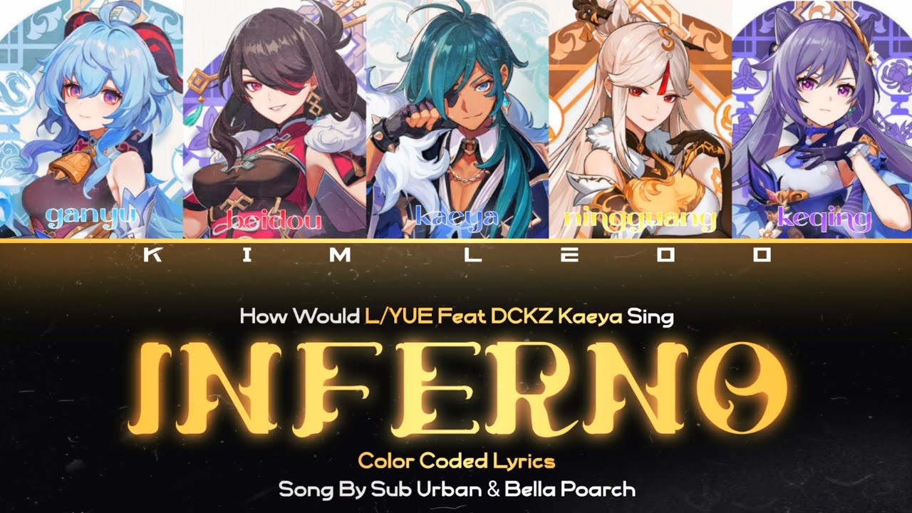 How Would L/YUE Feat. DCKZ Kaeya Sing Sub Urban & Bella Poarch 'INFERNO' • Color Coded Lyrics