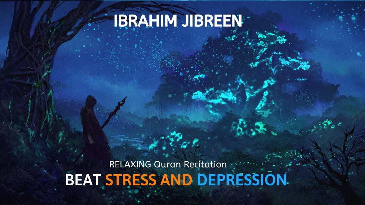 Ibrahim Jibreen - Quran Compilation for Sleep & Stress Relief