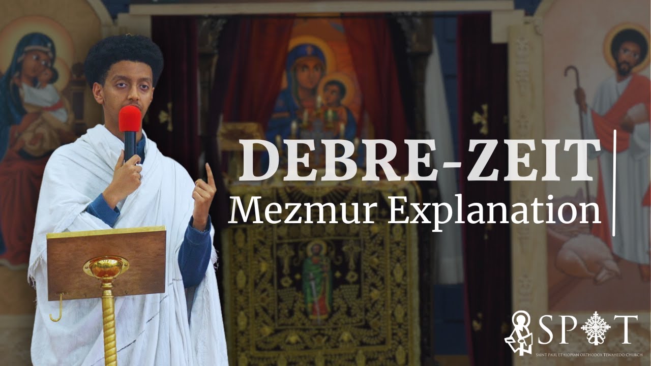 Debre Zeit (Mount of Olives) - Mezmur Explanation