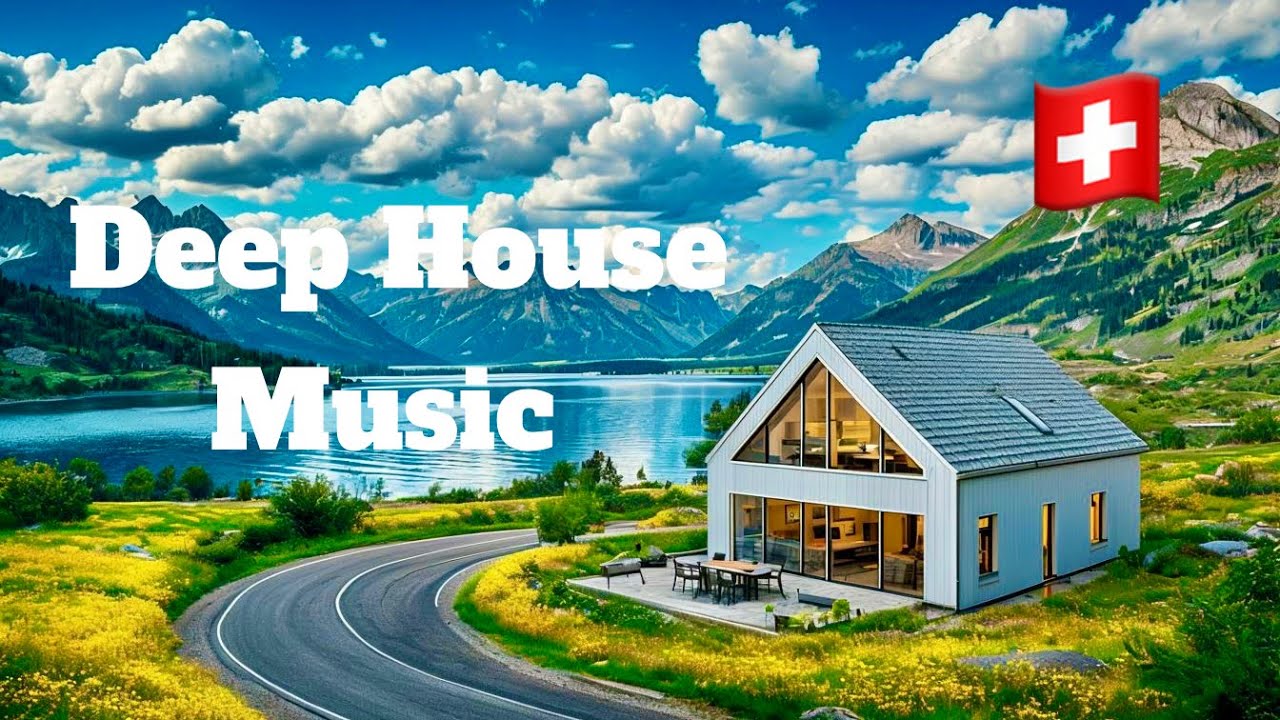 Deep House Music 2025 + Swiss Villages , 4K , Part 3