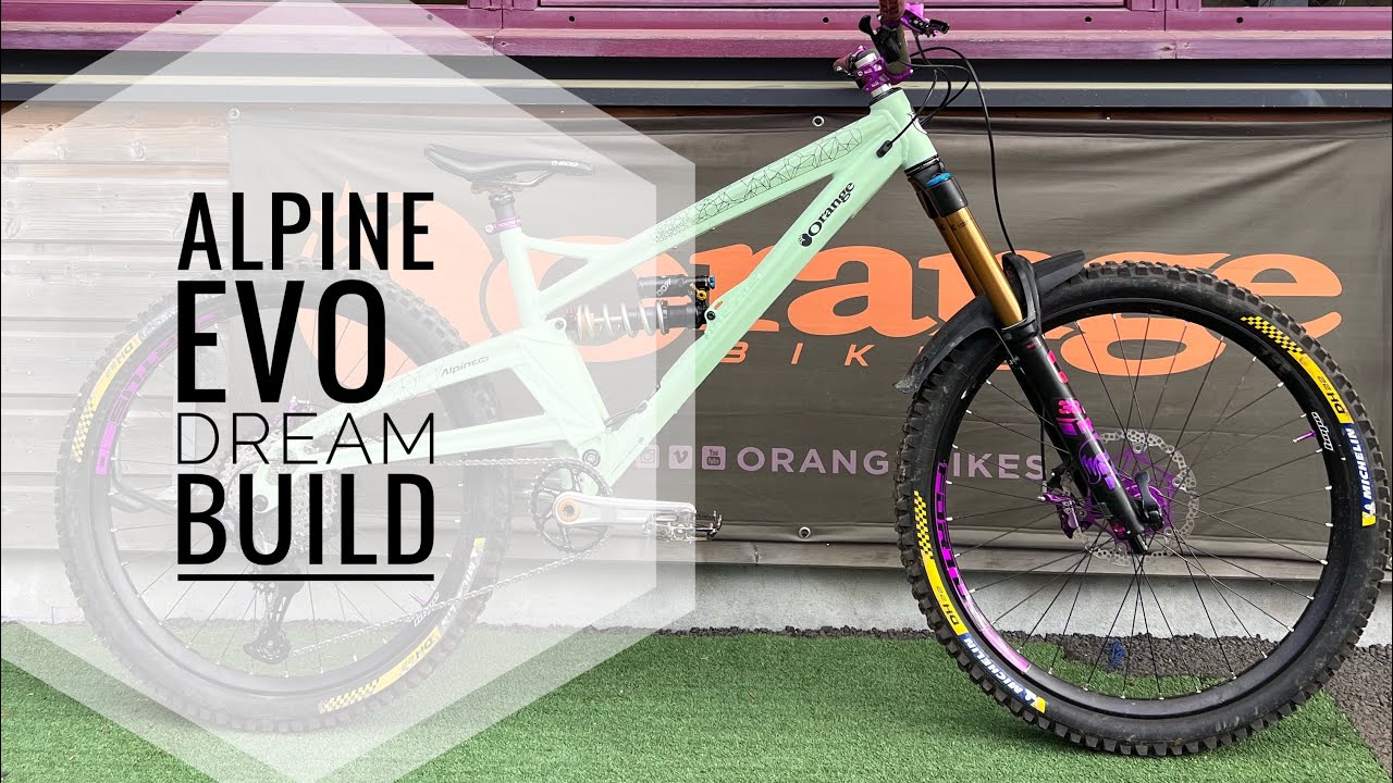 Dream build - ORANGE BIKES ALPINE EVO