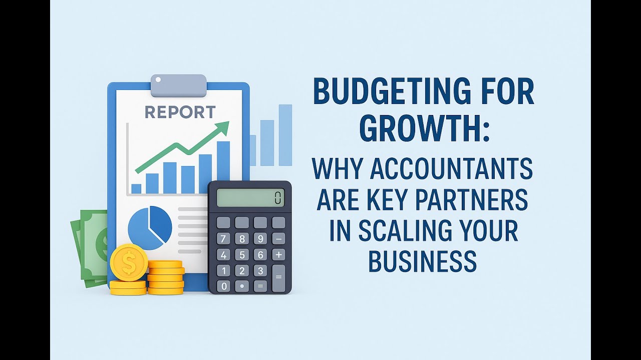 Budgeting for Growth How Accountants Help Small Businesses Scale with Confidence