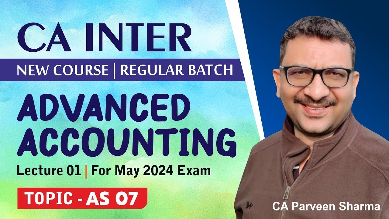 CA INTER (New Course) Group -01 | Advanced Accounting | By CA Parveen Sharma | AS 07 | Lect.01
