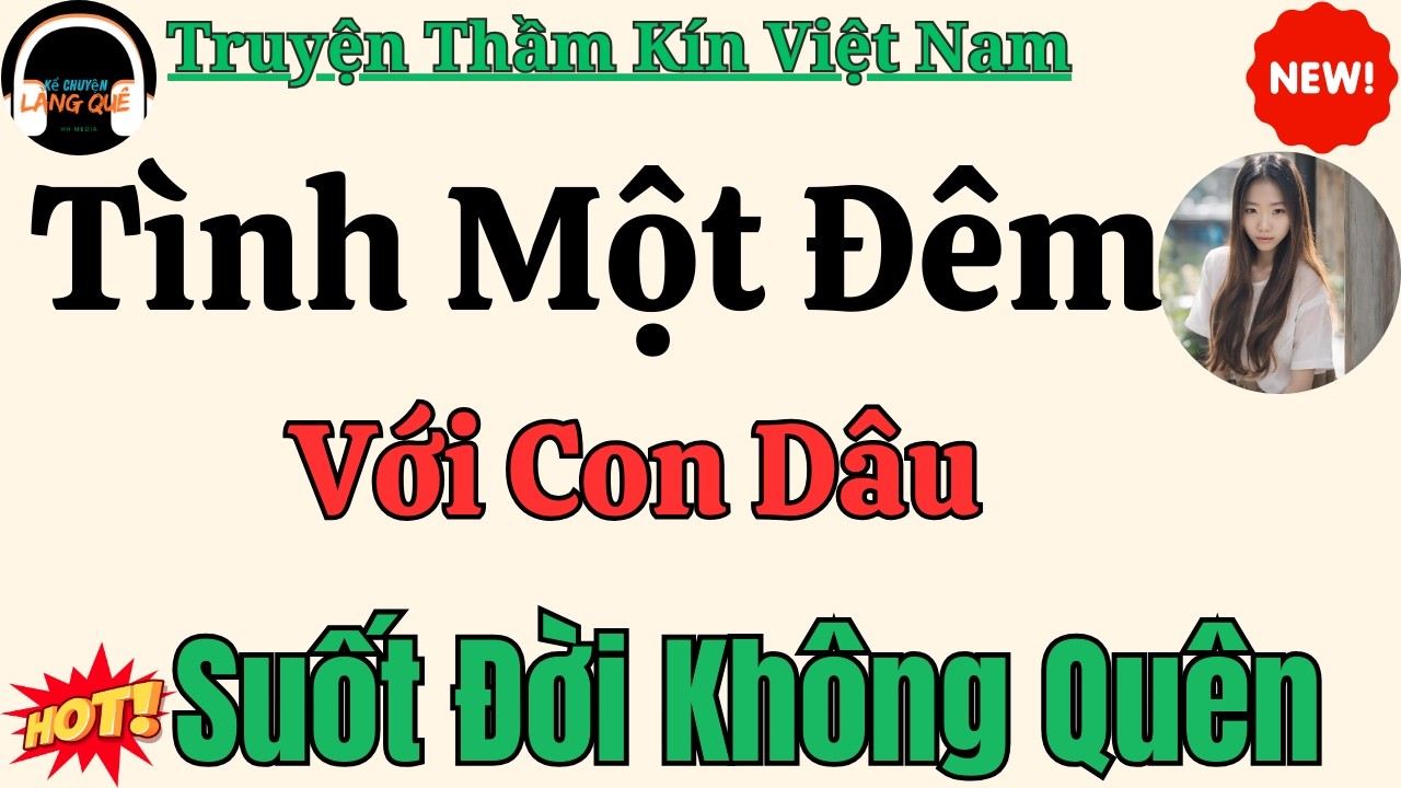 Truyện dài nghe trước khi ngủ: Tình Một Đêm Với Con Dâu Suất Đời Không Quên – những bí mật giấu kín