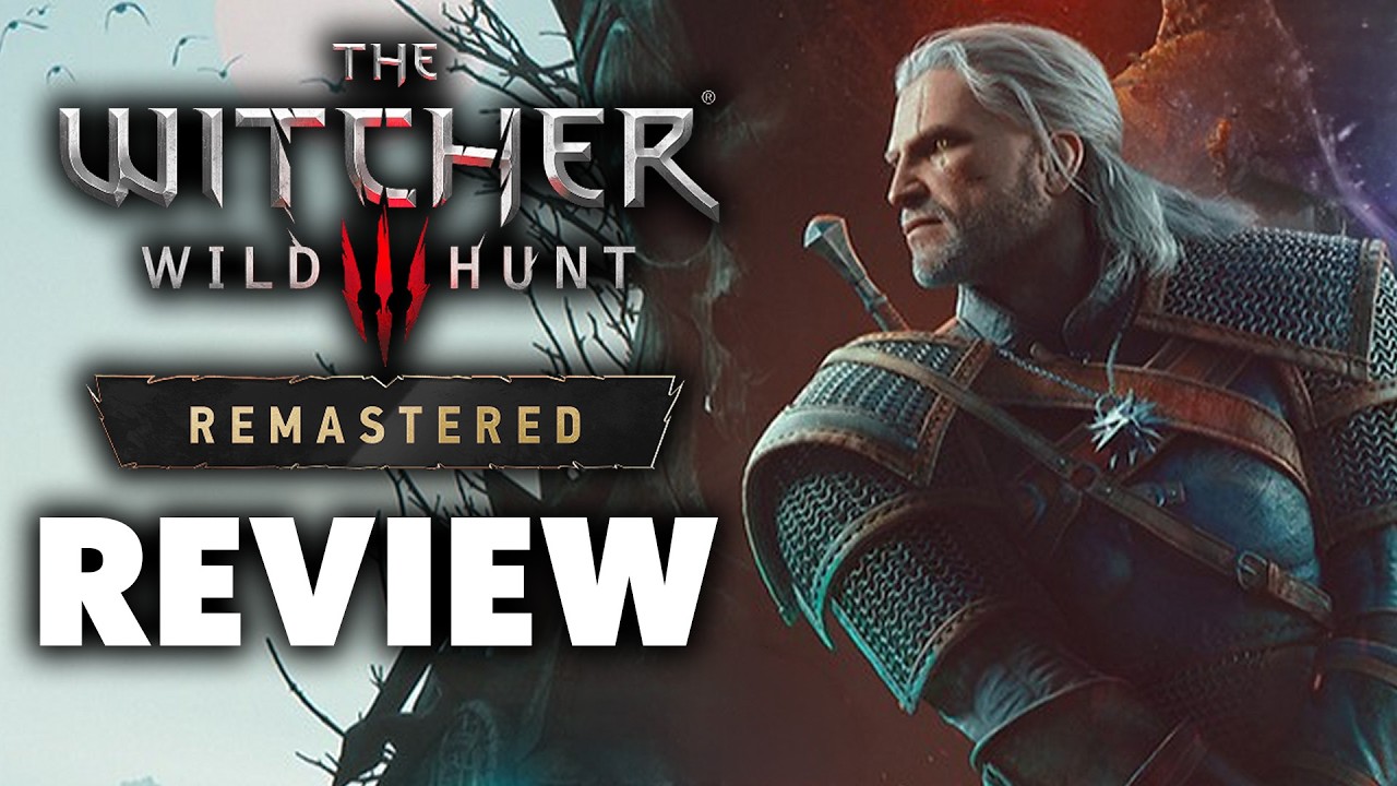 The Witcher 3 Remastered Review - The Final Verdict