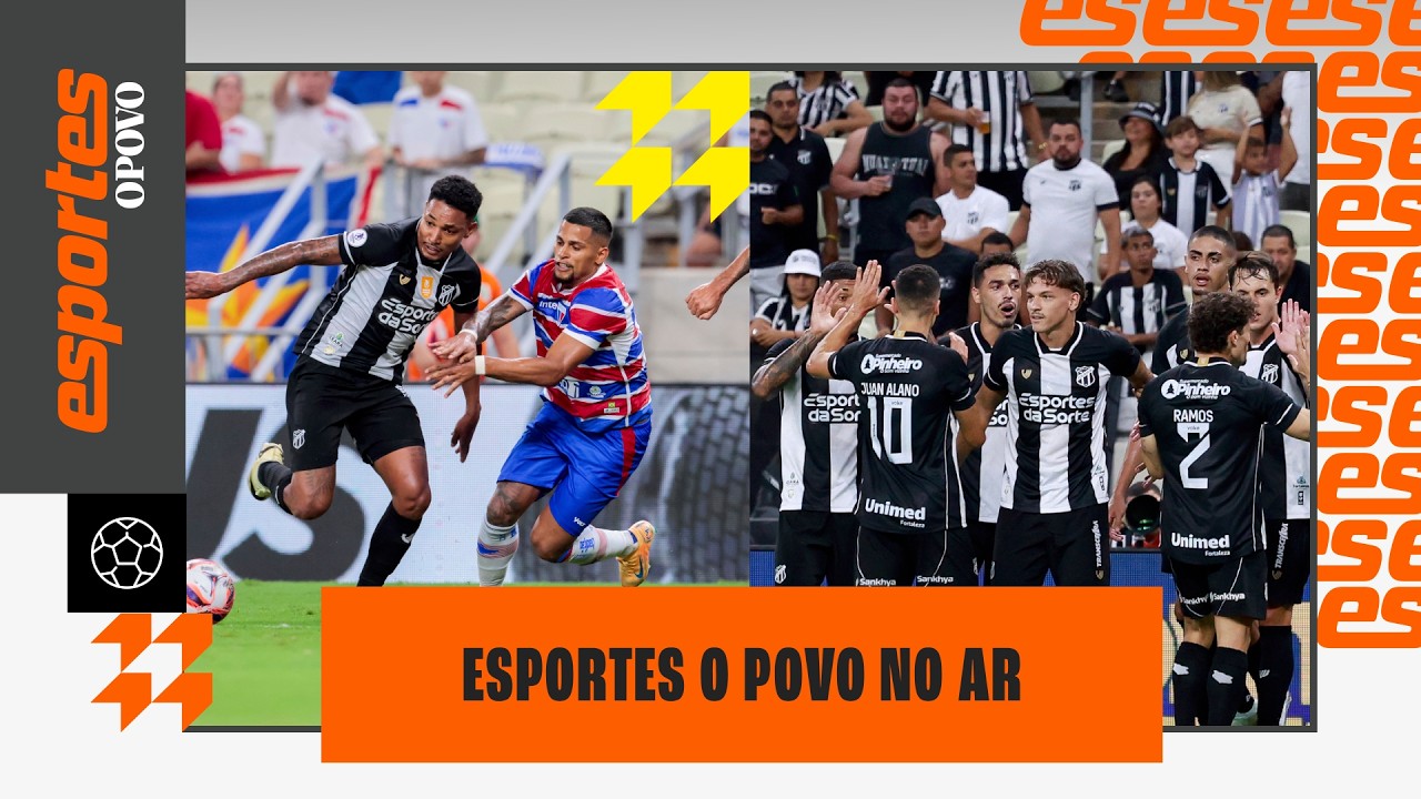 🔴AO VIVO: TUDO SOBRE O CLÁSSICO-REI NO CEARENSE; CEARÁ AVANÇA NA COPA DO BRASIL | ESPORTES O POVO