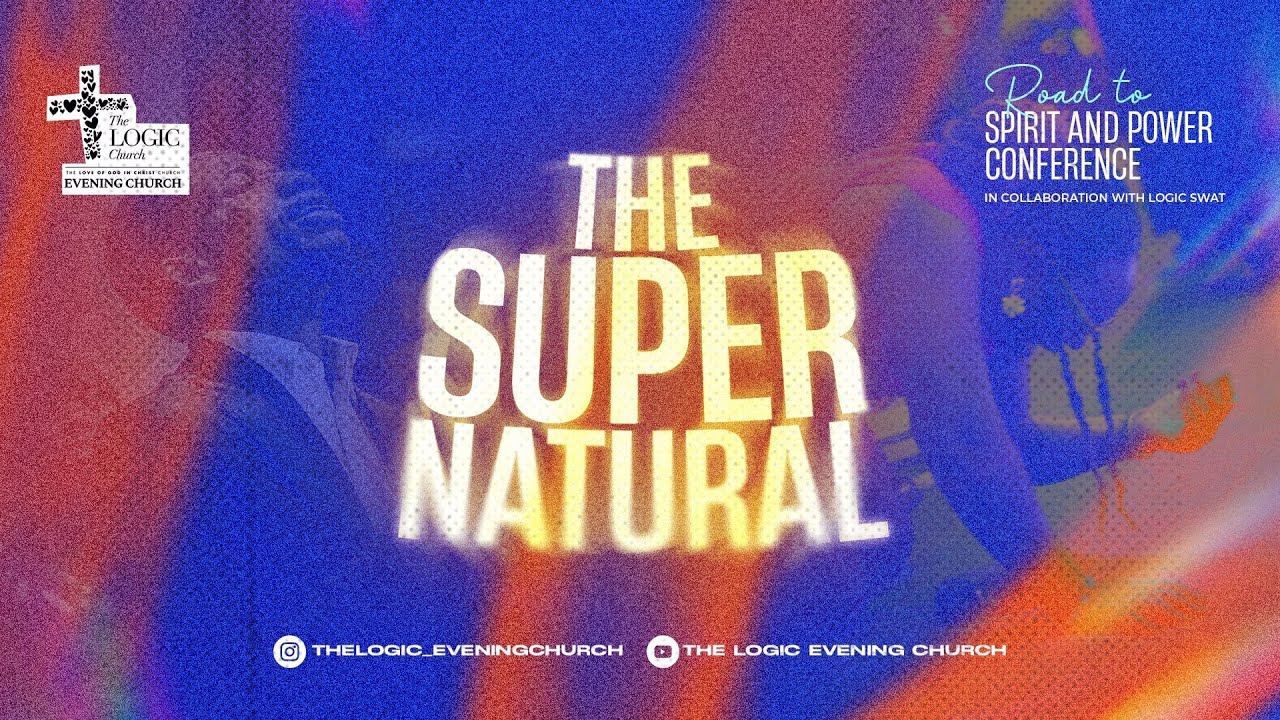 The Supernatural | The LOGIC Evening Church | 28th Sep. 2025
