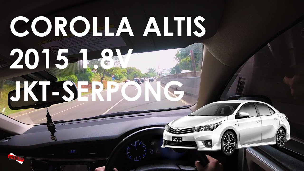 Corolla Altis 2015 1.8 V Driving Experience Ngebut di Tol Jakarta-Serpong, Ojek Online Masuk Tol!