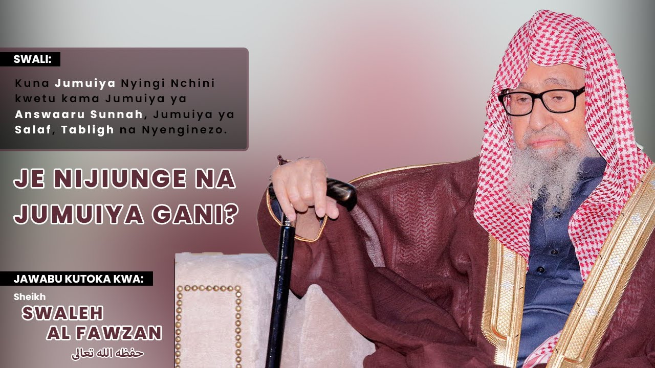 Je nijiunge na Jumuiya gani Katika hizi? | Sheikh Swaleh Al Fawzan (Hafidhwahullah)