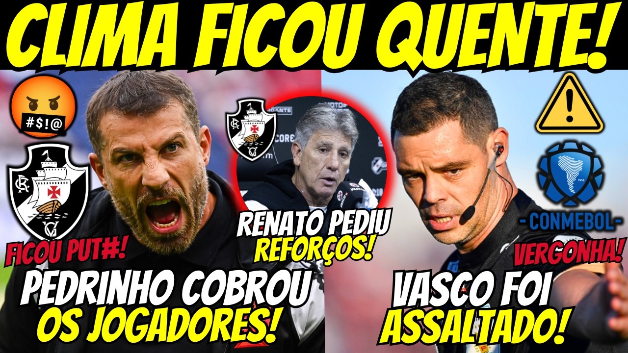 🔥CLIMA QUENTE! PEDRINHO FEZ COBRAN&Ccedil;AS AOS JOGADORES! RENATO GA&Uacute;CHO PEDIU REFOR&Ccedil;OS! PRESS&Atilde;O NO VASCO!