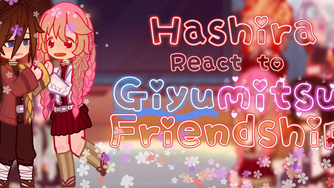 Hashira react to GiyuMitsu friendship||ft. Hashria -Gyomei|| Credits in description!￼