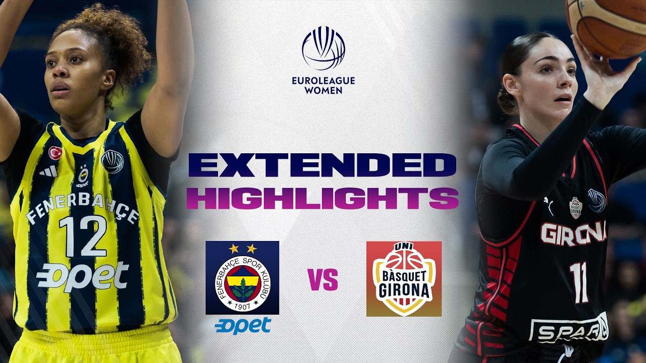 Fenerbahce Opet v Spar Girona | Full Game Highlights | EuroLeague Women 2025-26