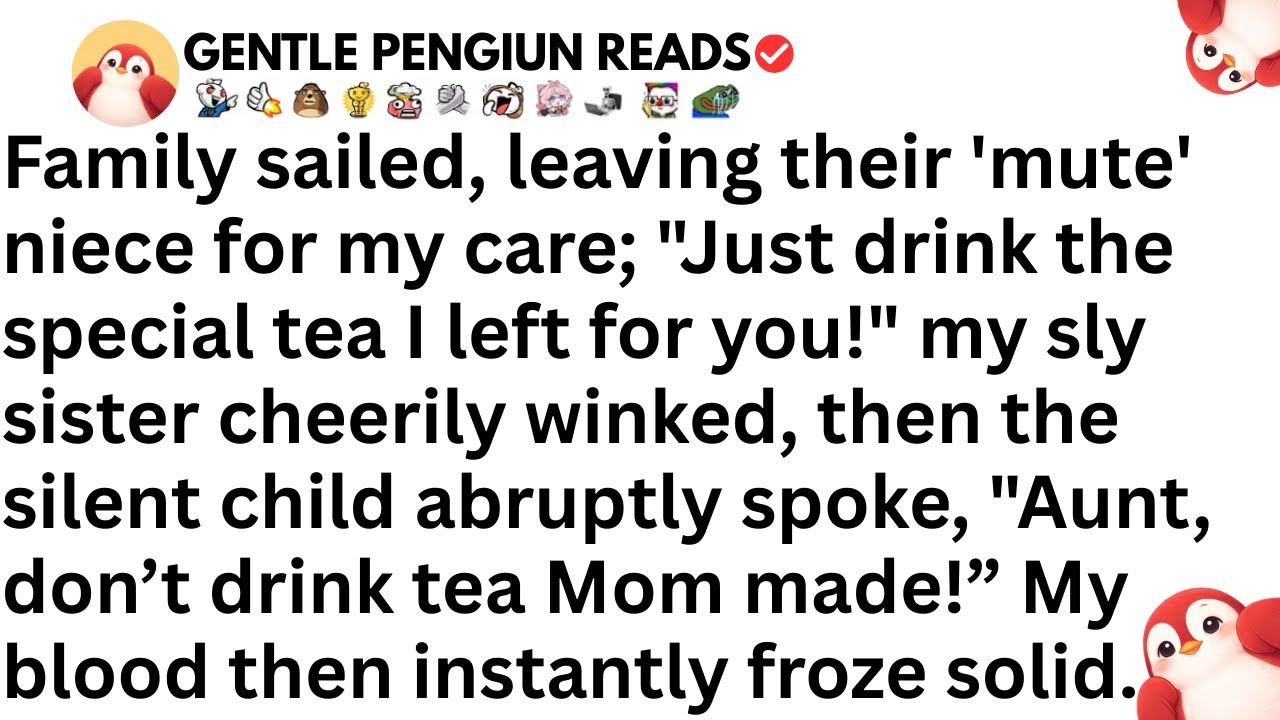 Family sailed, leaving their 'mute' niece for my care; 