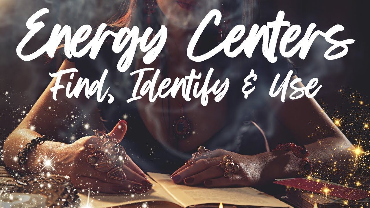 How To Find, Identify, and Use Your Psychic Energy Centers