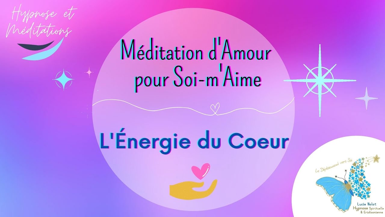 💗 Méditation d'Amour pour Soi-m'Aime * L'Énergie du Coeur *