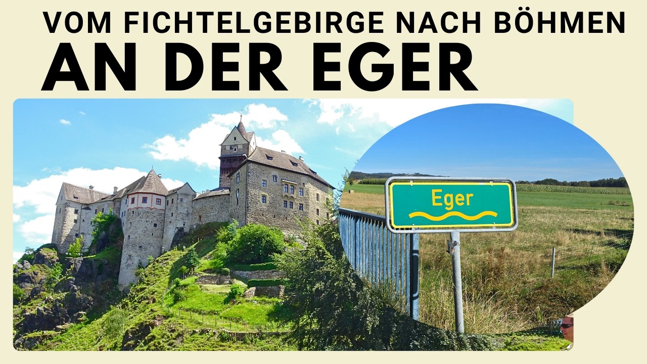 An der jungen Eger (Röslau, Hohenberg an der Eger, Cheb, Königsberg an der Eger, Loket (Elbogen)