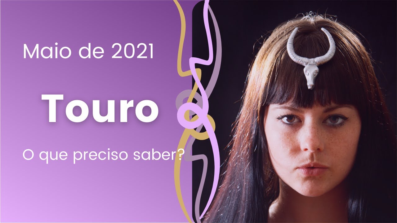 Touro - maio de 2021 - Profundidade e transformação...
