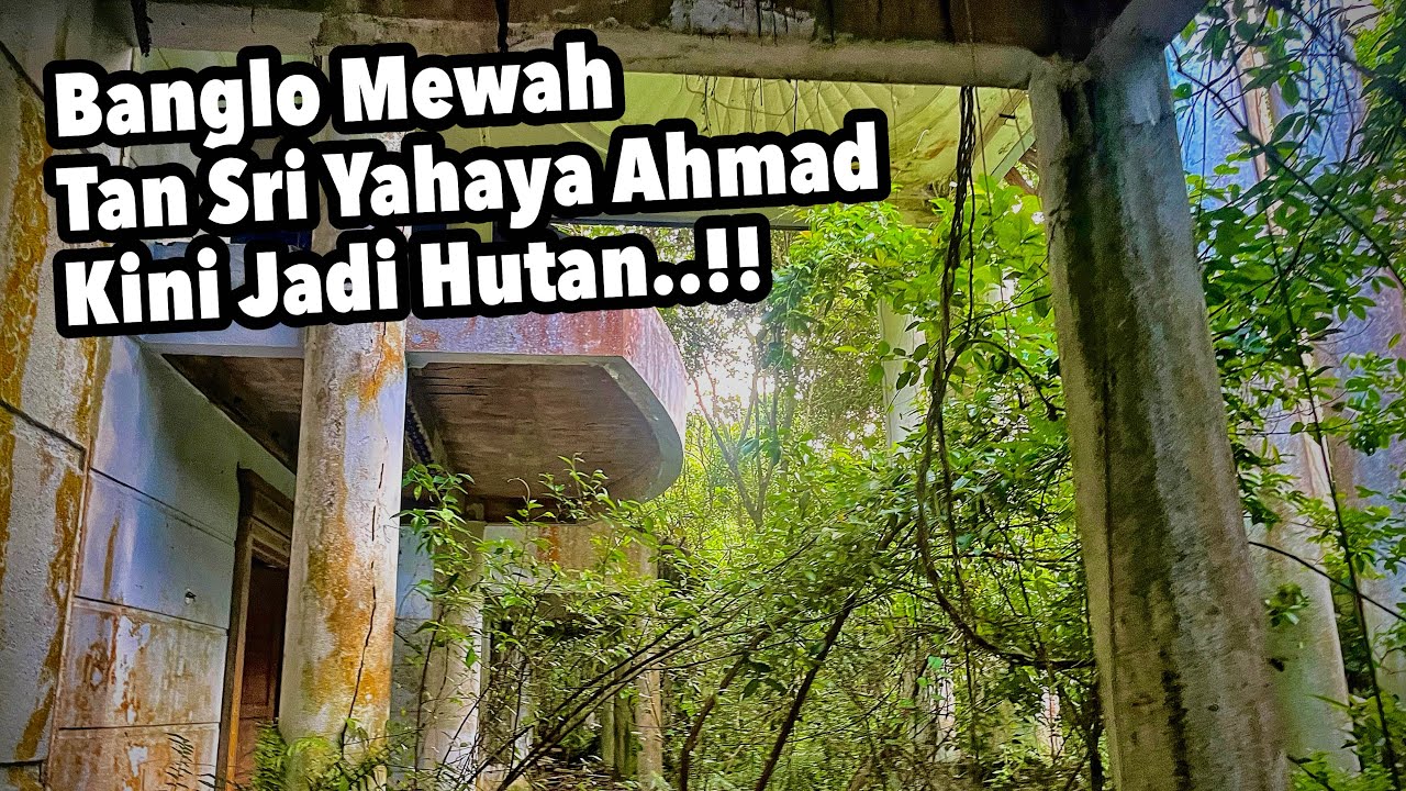 RUMAH BANGLO PENINGGALAN TAN SRI YAHAYA AHMAD DI PEKAN, PAHANG KINI JADI HUTAN BELANTARA!