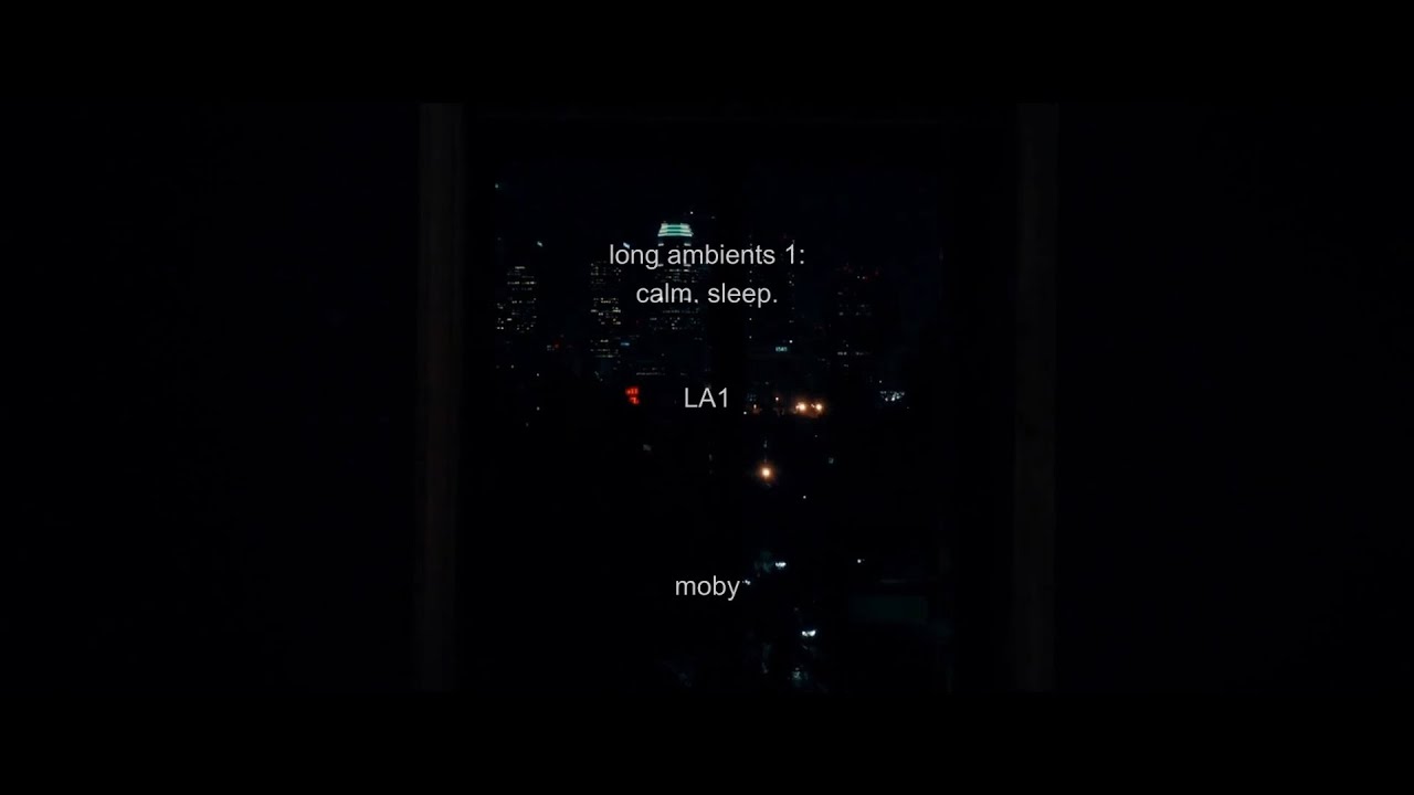 Moby &mdash; Long Ambients 1: Calm. Sleep. LA1