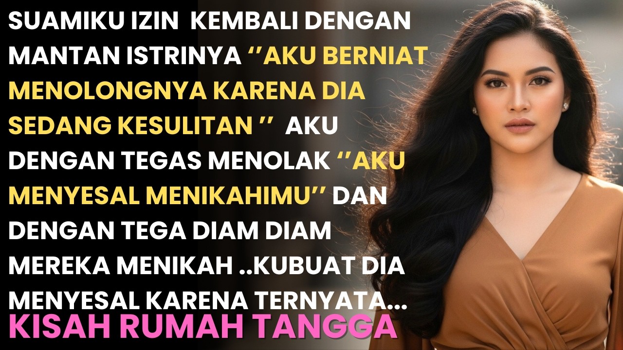 DIAM-DIAM SUAMIKU KEMBALI PADA MANTAN INSTRINYA ,,,DIA MENYESAL KARENA ....