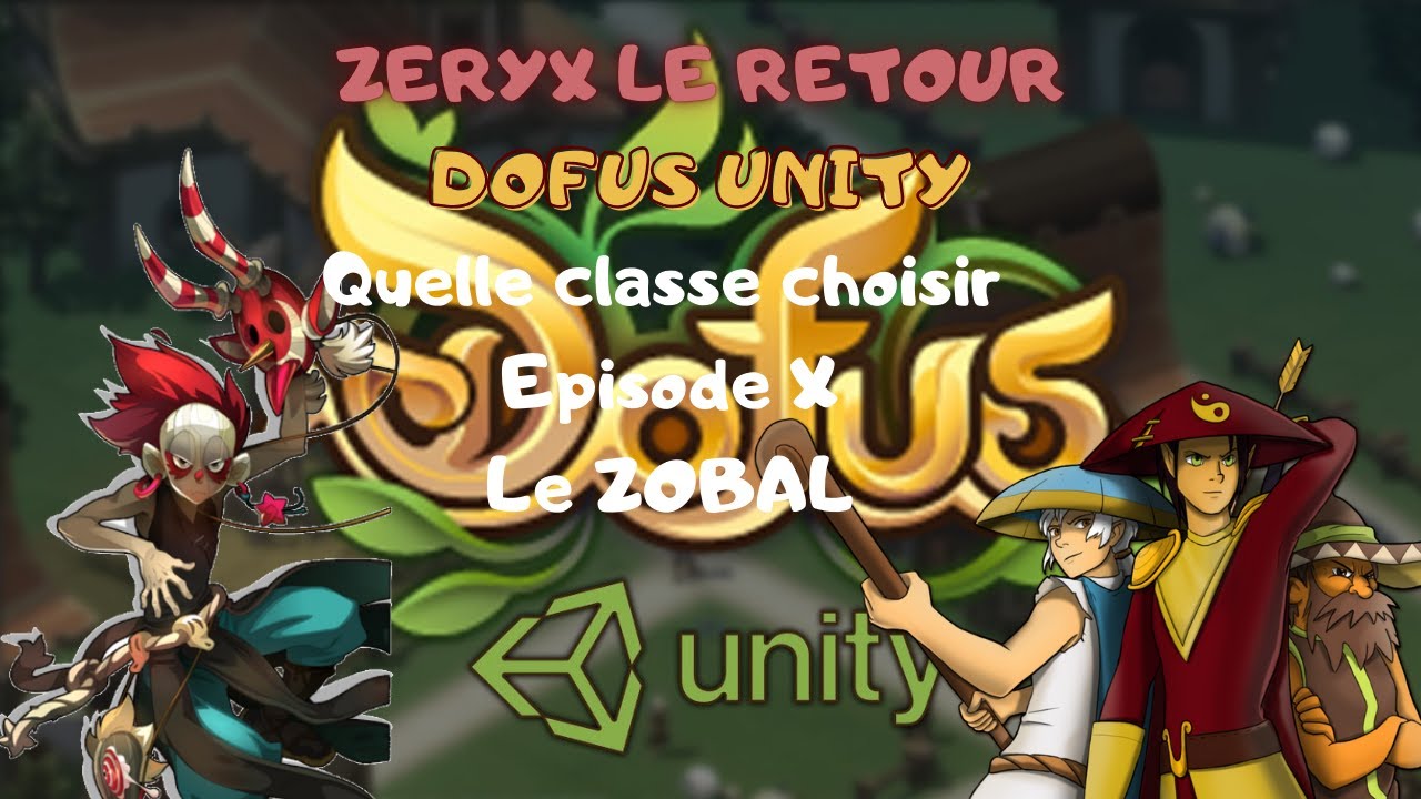 DOFUS UNITY: Quel perso choisir Episode X: Le ZOBAL