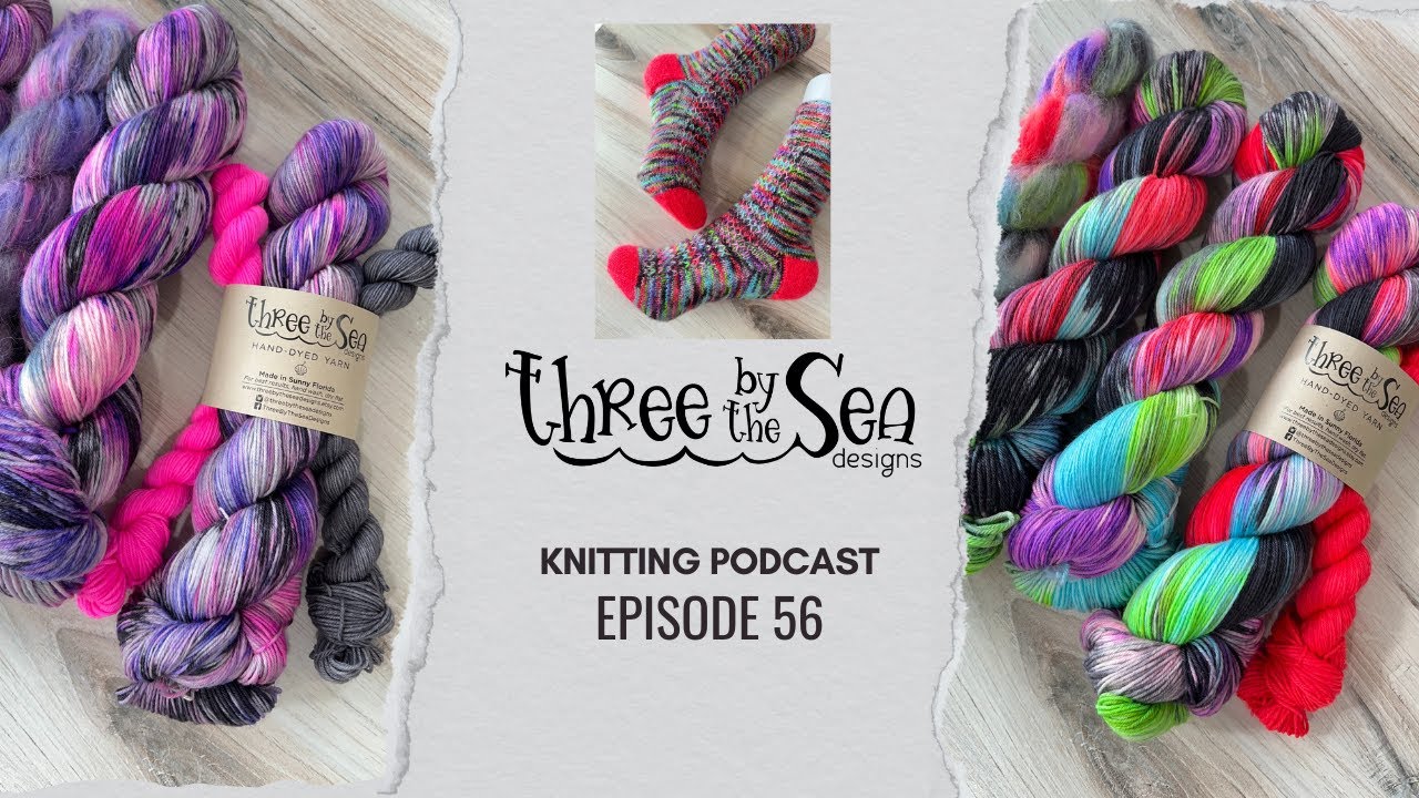 Episode 56, May the 4th be with you! New yarn, notions and a new sock pattern! Three by the Sea