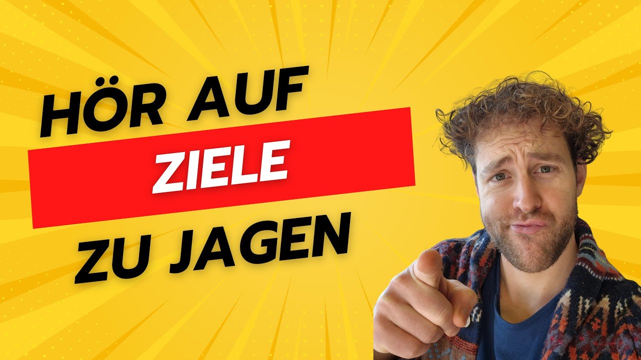 Hör auf Ziele zu jagen 