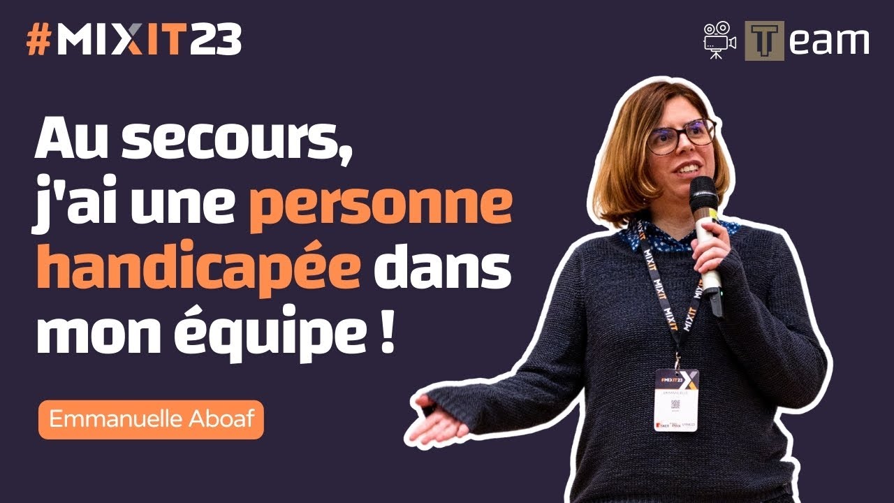 Au secours, j'ai une personne handicap&eacute;e dans mon &eacute;quipe ! (Emmanuelle Aboaf) #MiXiT2023