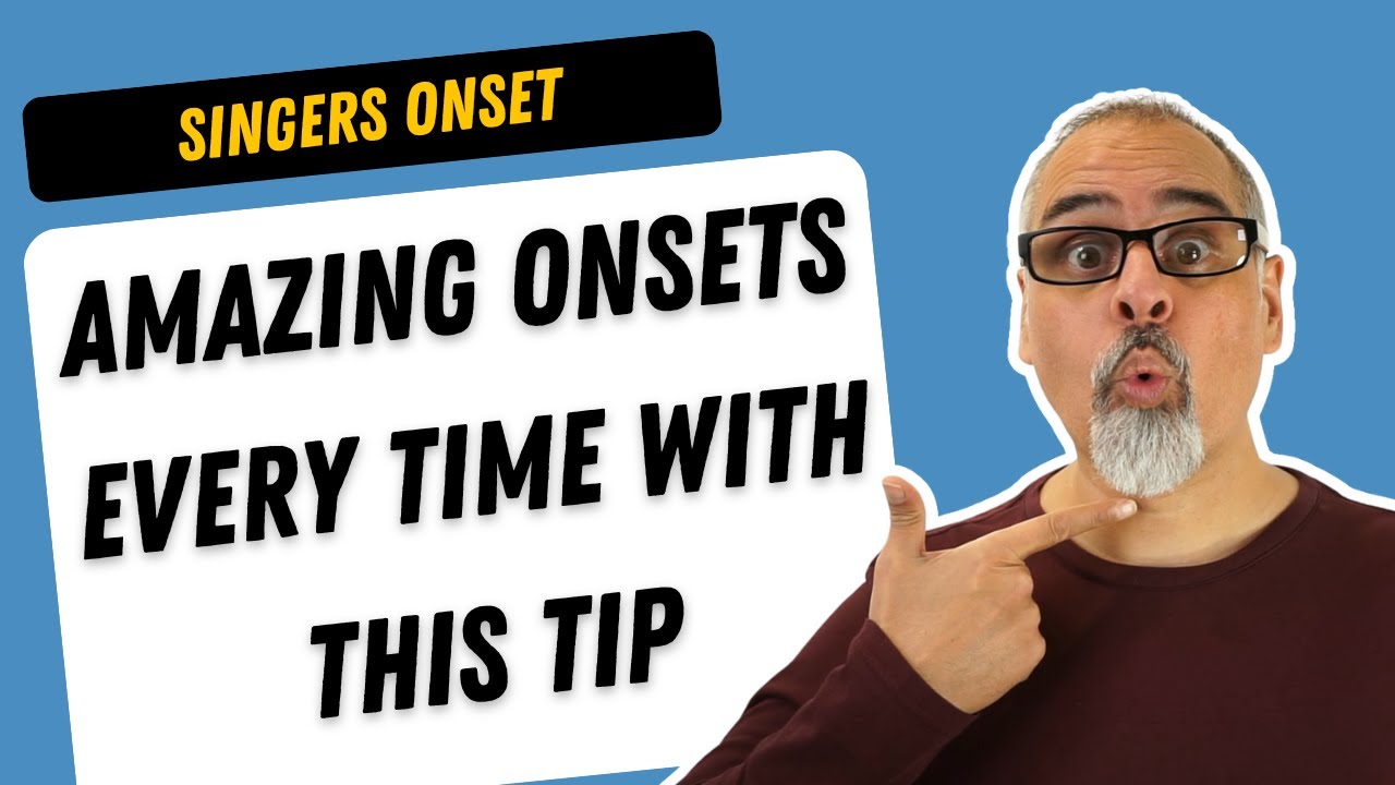 singers onset   tip for amazing onsets every time