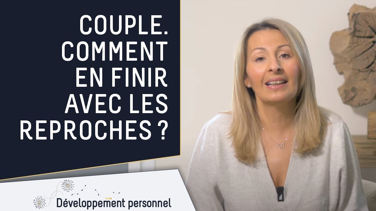 Couple. Comment en finir avec les reproches ?