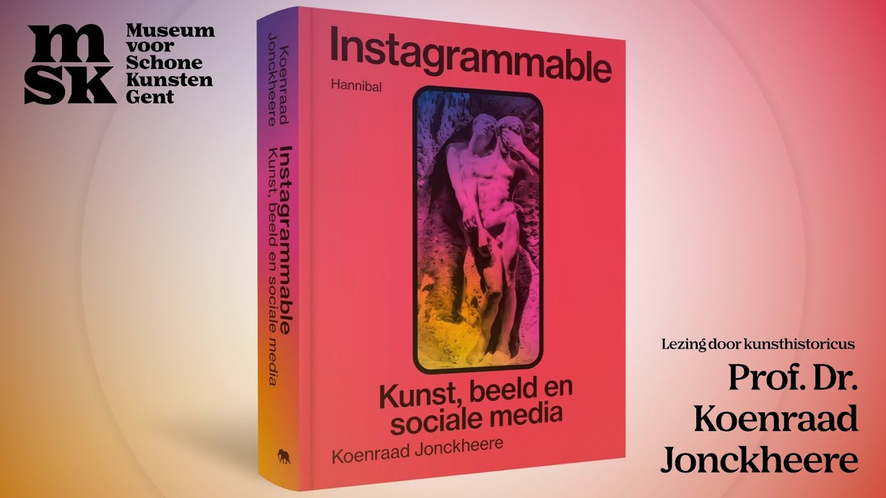 MSK Lezing : Instagrammable - Kunst, beeld en sociale media (Prof. Dr. Koenraad Jonckheere)