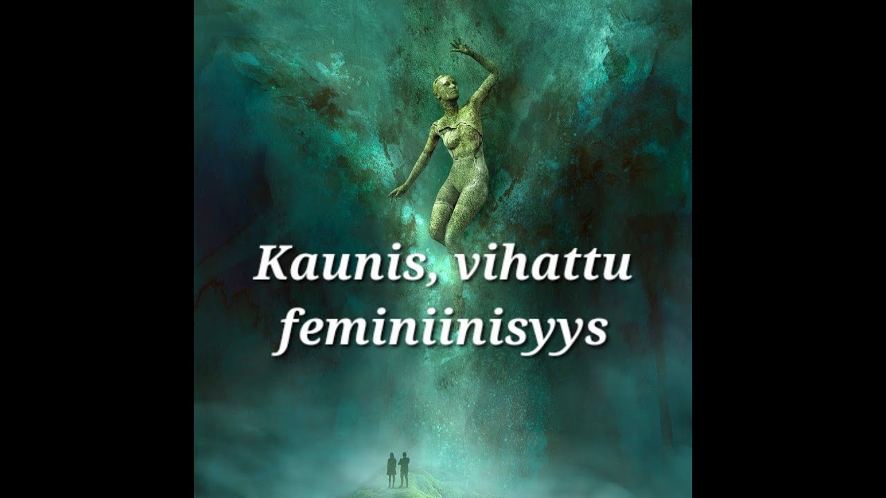 Kaunis, vihattu feminiinisyys 1/3
