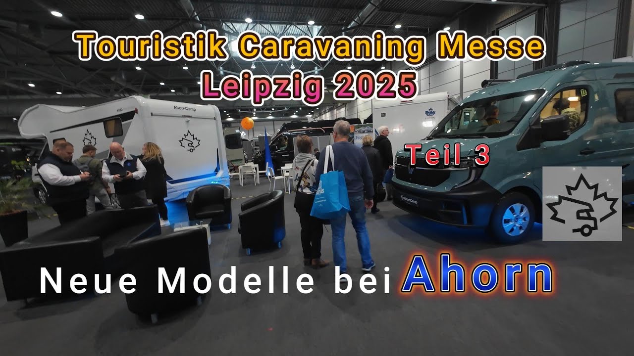 Touristik & Caravaning Messe 2025 Leipzig-Teil 3/ NEUE Wohnmobile von Ahorn
