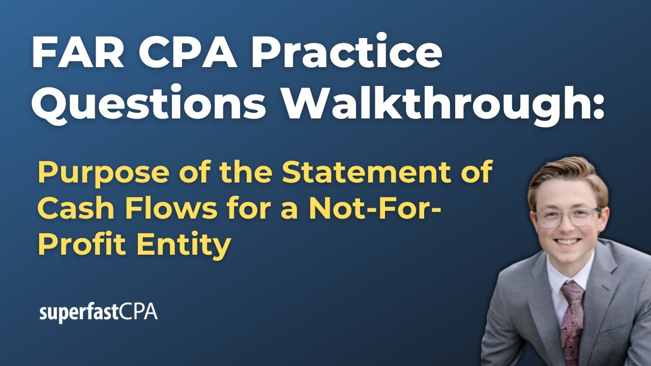 FAR CPA Practice Questions: Purpose of the Statement of Cash Flow for a Not-For-Profit Entity