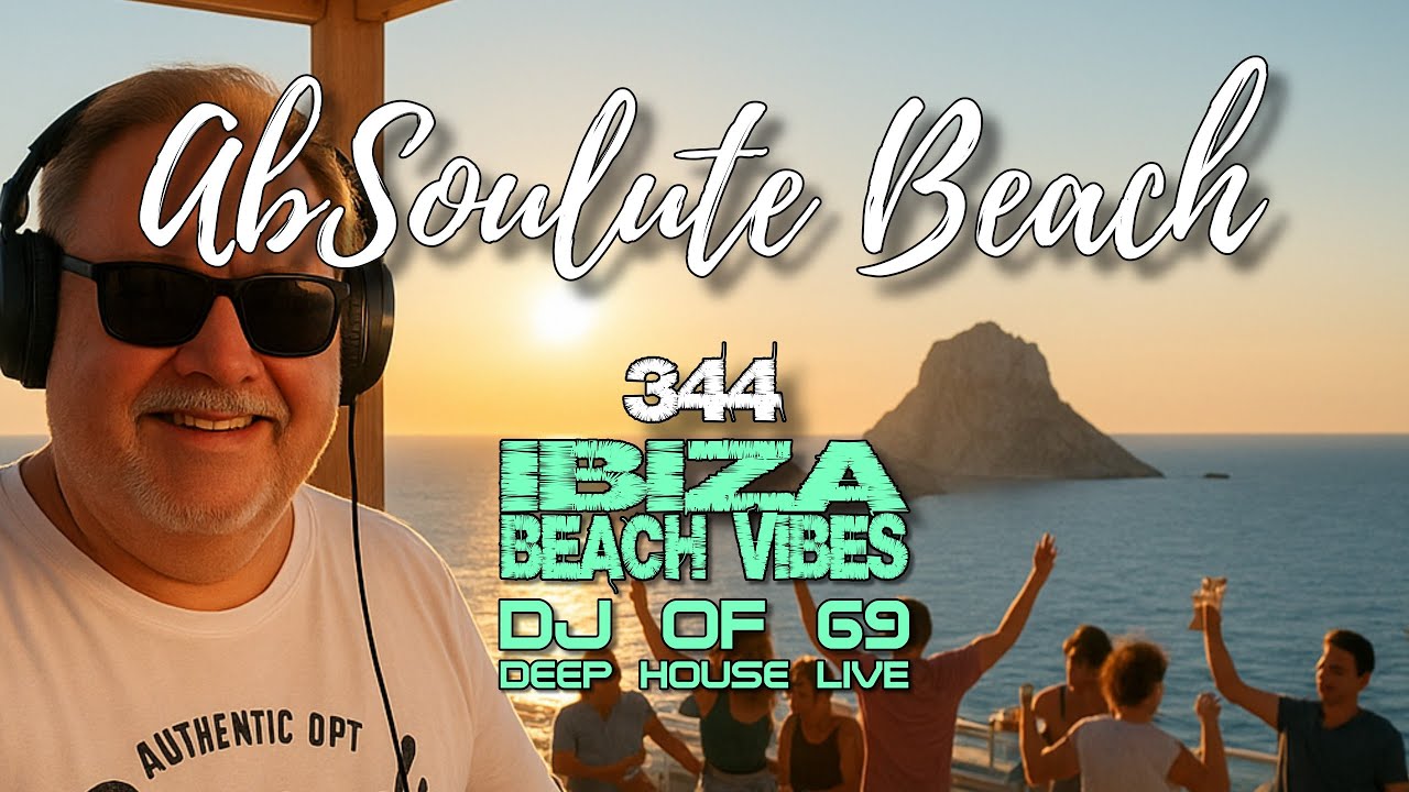 Deep House Live Mix 2025 I Your gateway to Ibiza I 1h of AbSoulute Beach 344 by DJ of 69
