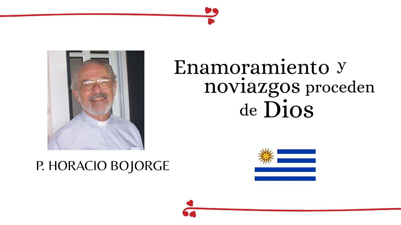 Enamoramiento y noviazgo proceden de Dios | Padre Horacio Bojorge