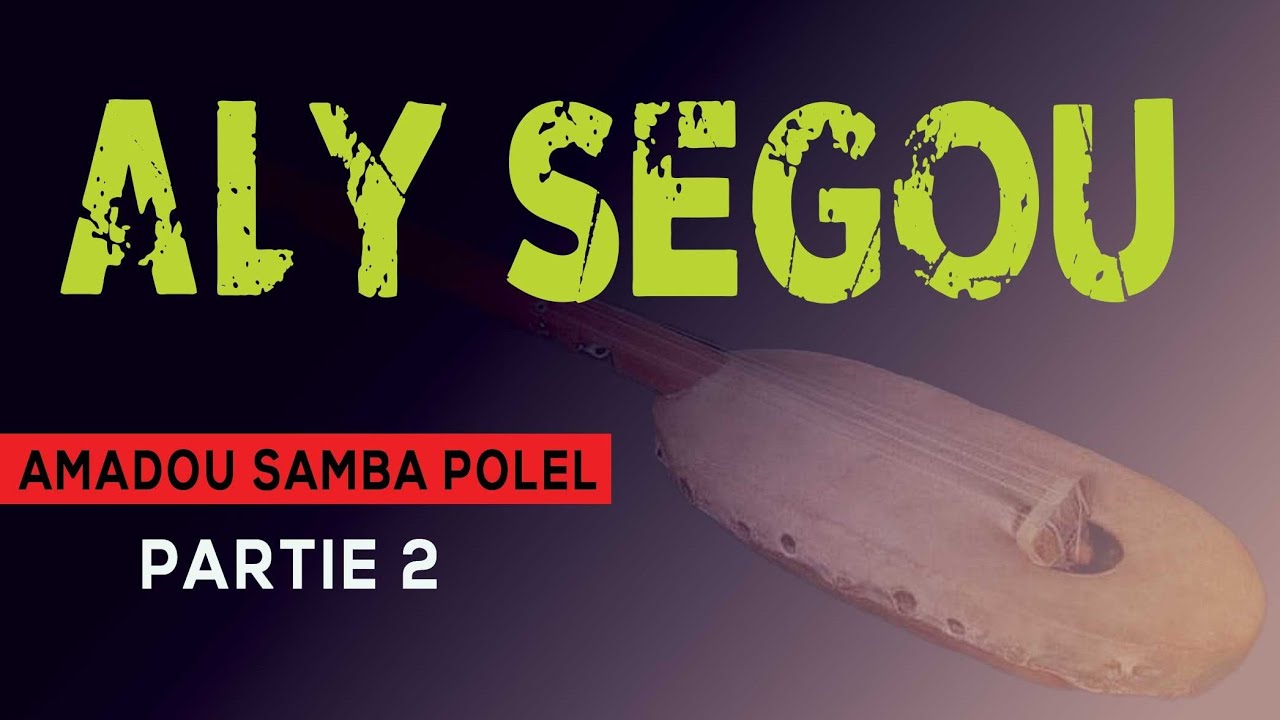 Aly Ségou - Amadou Samba Polel (Partie 2)