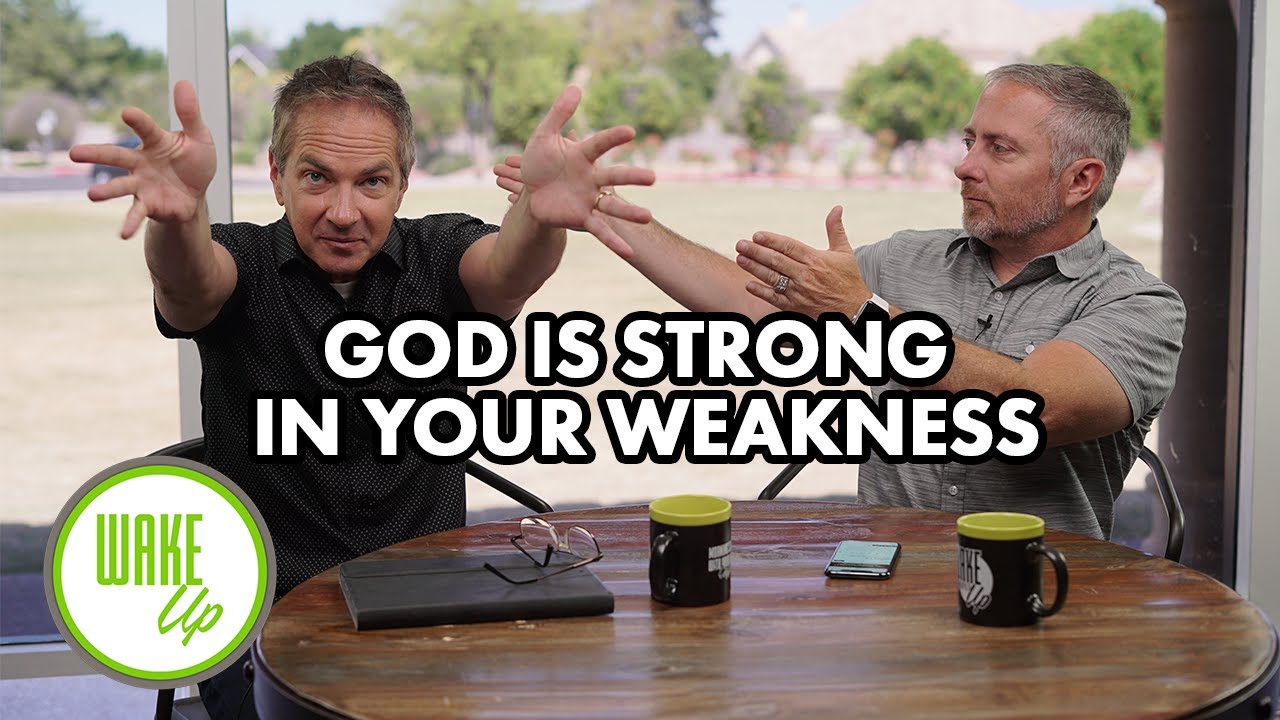God is Strong in Your Weakness - WakeUp Daily Bible Study - 05-01-20