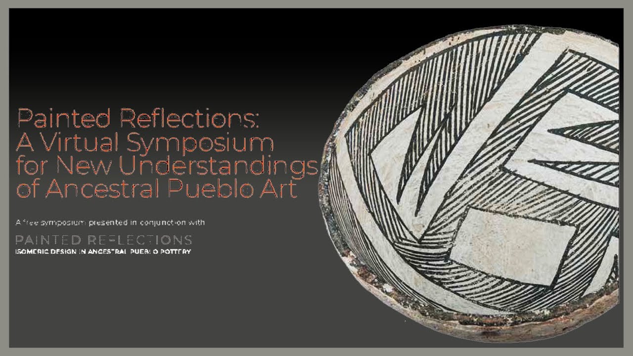 Painted Reflections: A Virtual Symposium for New Understandings of Ancestral Pueblo Art