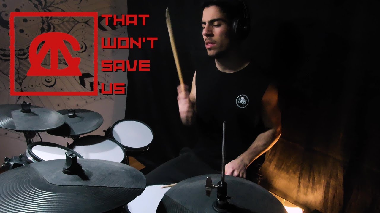 That Won't Save Us - Against the Current - Drum Cover