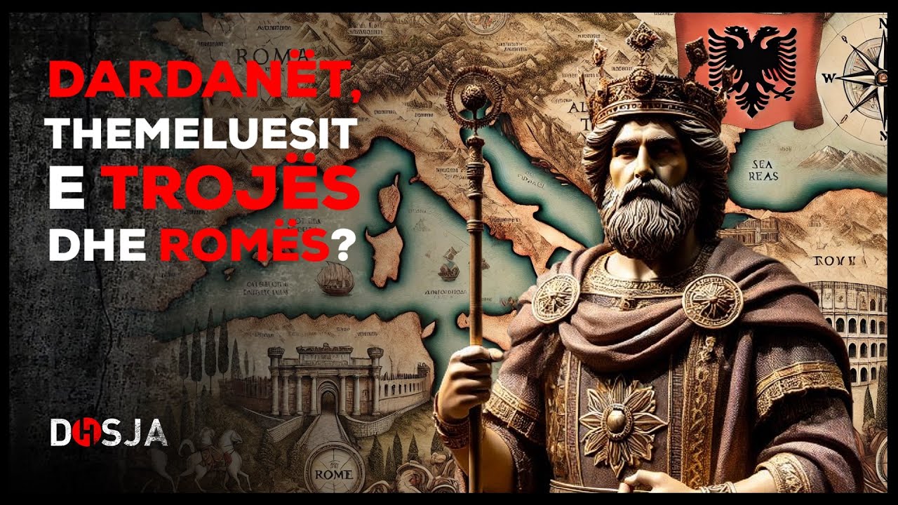 Dosja Historike - Dardanët, themeluesit e Trojes dhe Romës?