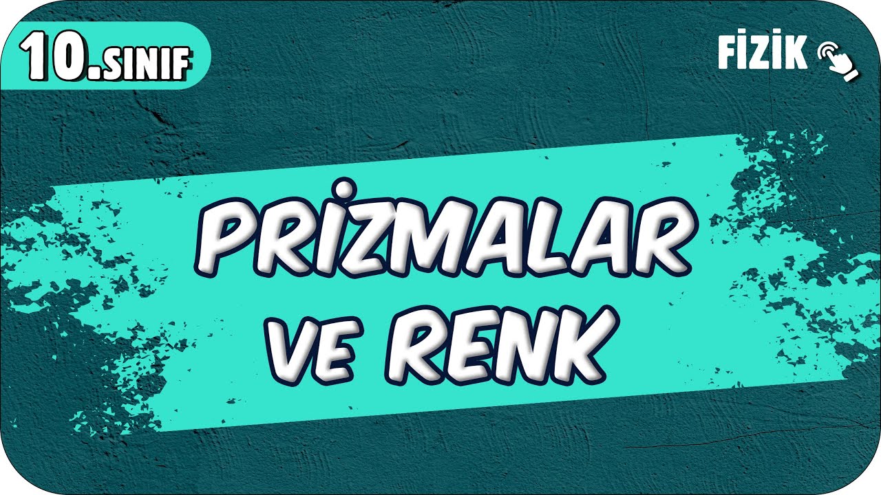 Prizmalar ve Renk | 10.Sınıf Fizik #2025