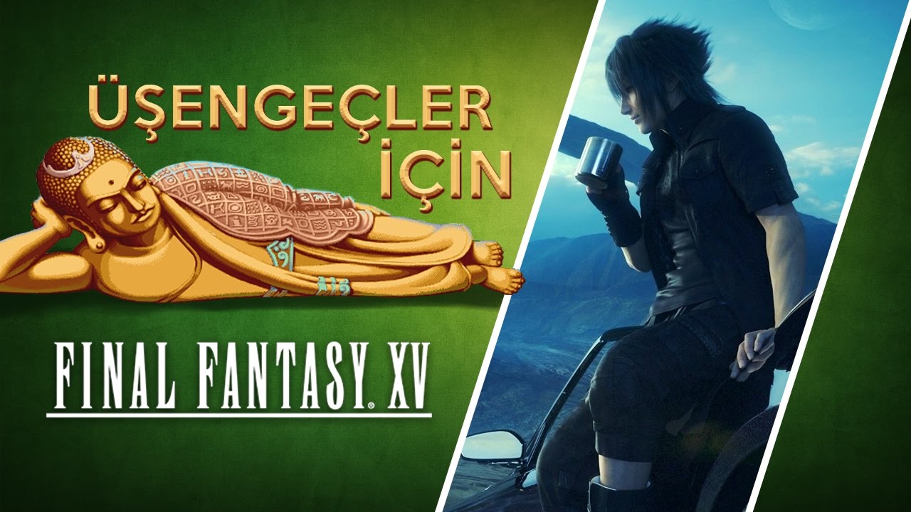 Üşengeçler İçin Final Fantasy  XV #2