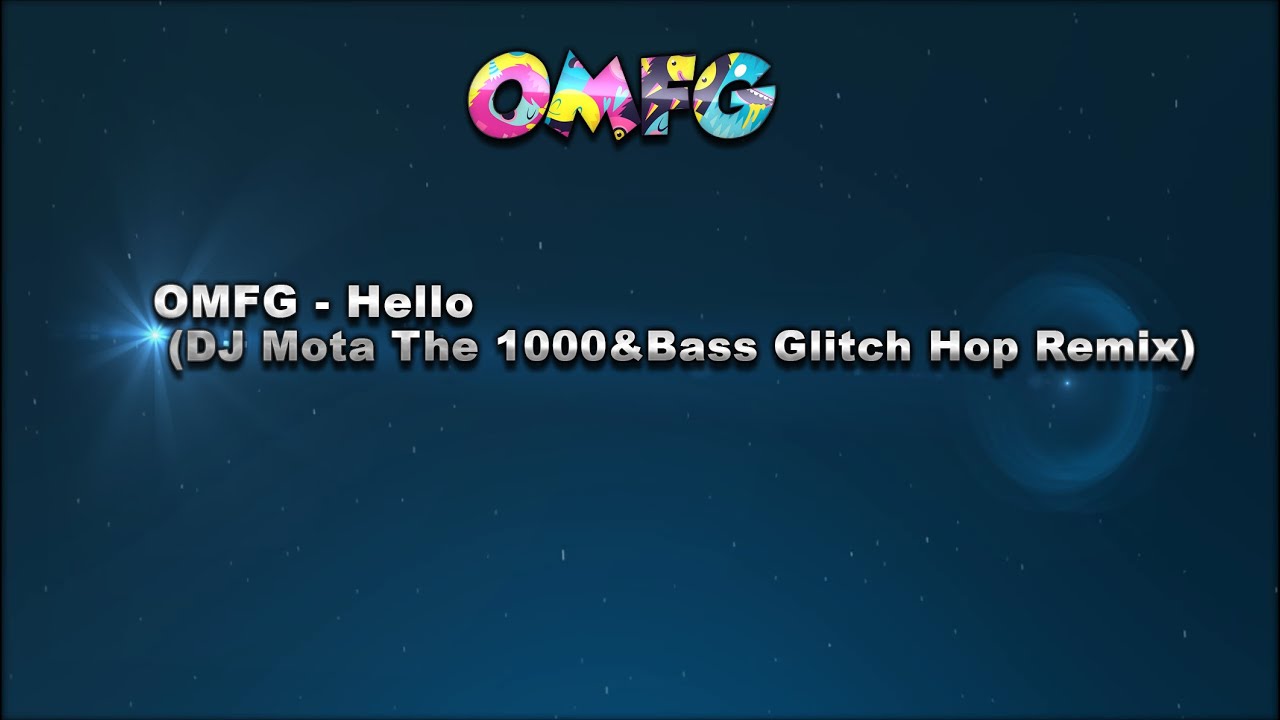 OMFG - Hello (DJ Mota The 1000&Bass Remix)