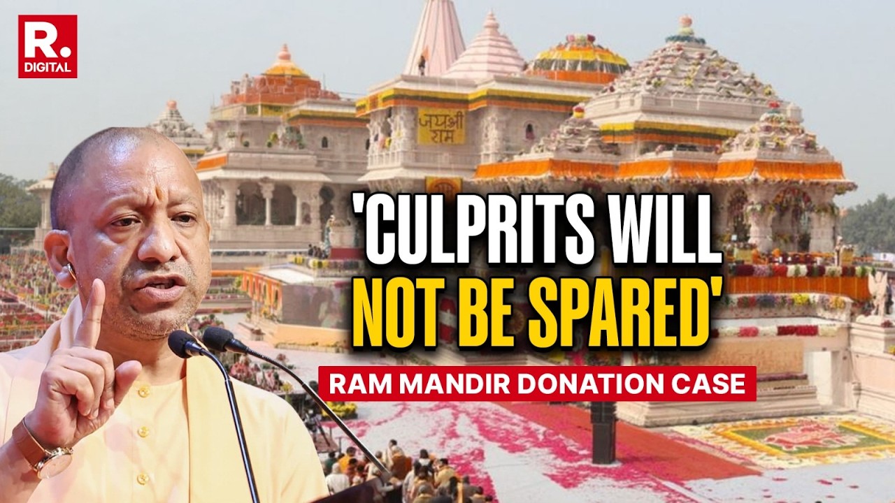 'Culprits Will Not Be Spared At Any Cost: CM Yogi Assures Action In Ram Mandir Donation Case