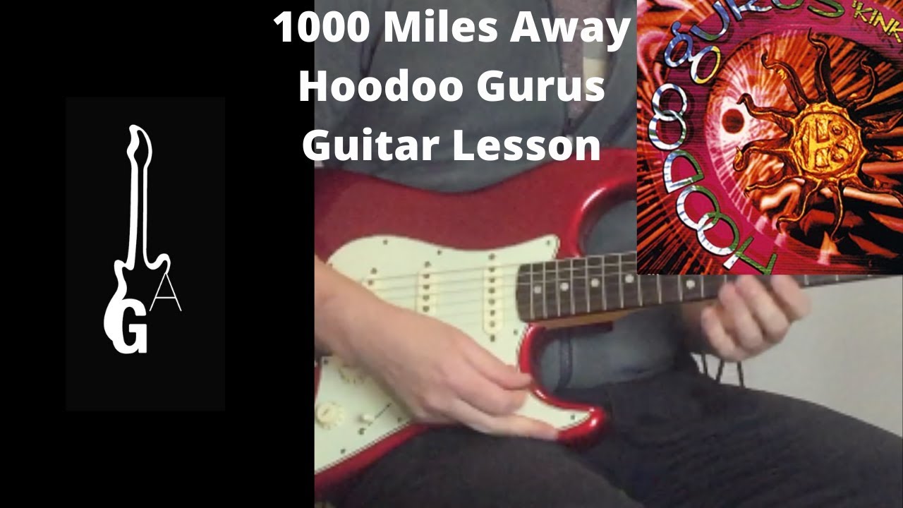 «1000 Miles Away» от The Hoodoo Gurus. Единственный урок игры на гитаре, который вам понадобится ...