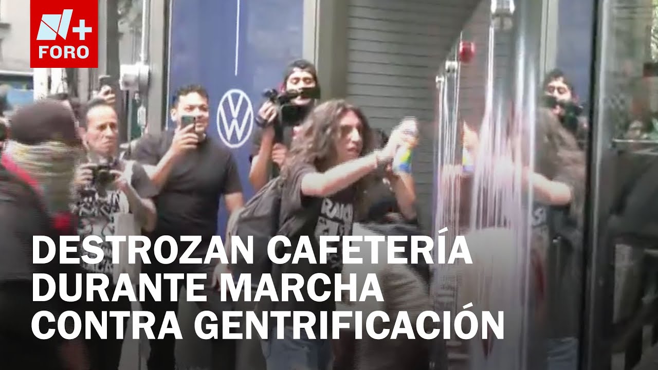 Manifestantes contra gentrificación destrozan cafetería en La Condesa - Las Noticias