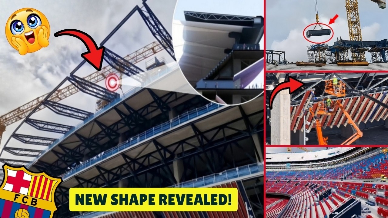 🚨 Camp Nou's NEW Shape Is Finally Revealed! Massive Roof & Fa&ccedil;ade Progress