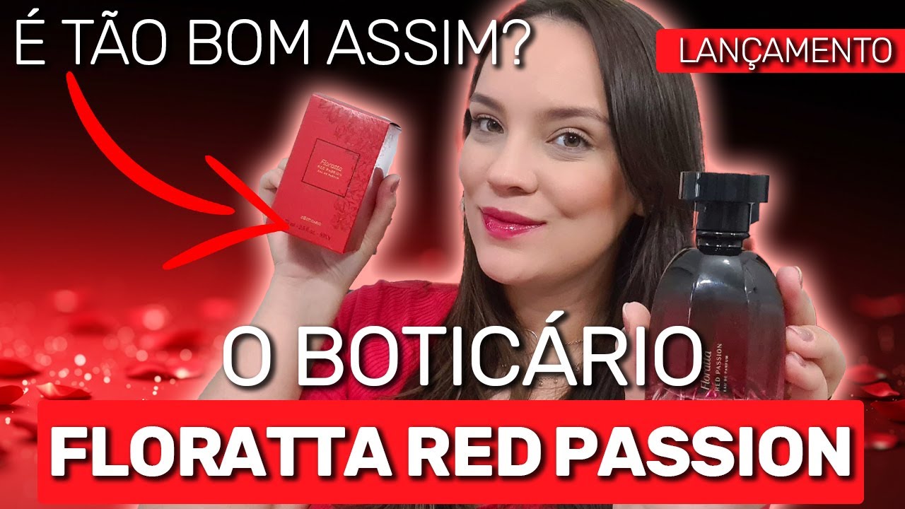 FLORATTA RED PASSION O BOTICARIO