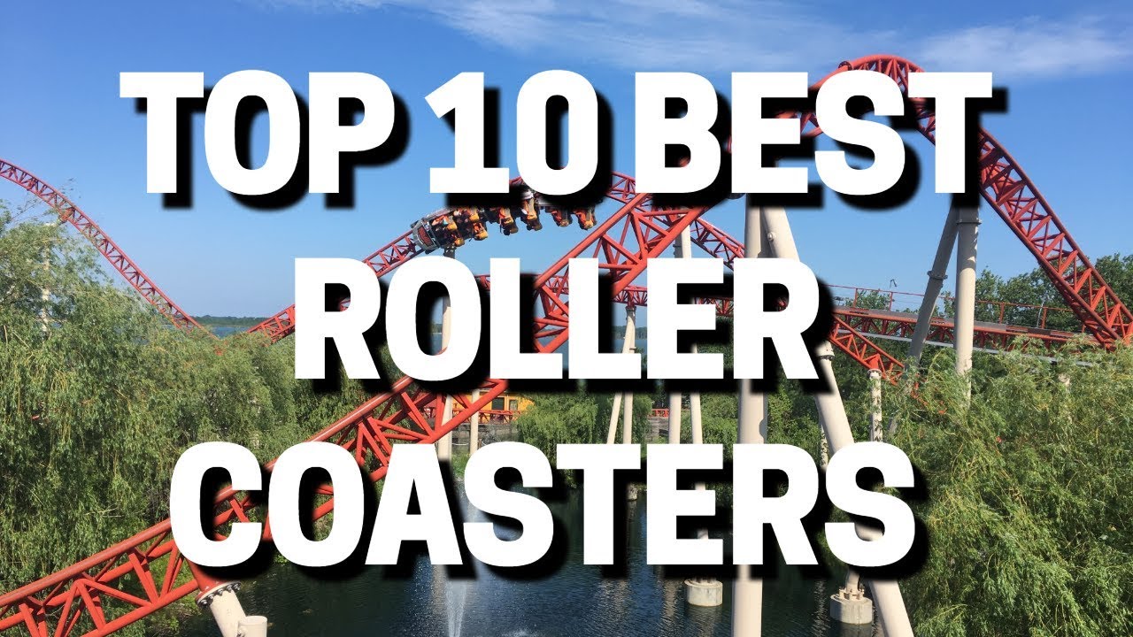Top 10 BEST Roller Coasters 2019